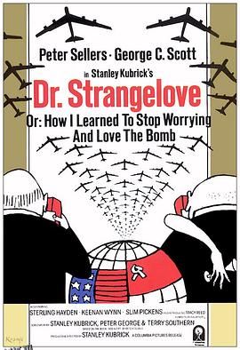 奇爱博士 Dr. Strangelove or How I Learned to Stop Worrying and Love the Bomb[电影解说] 高清海报